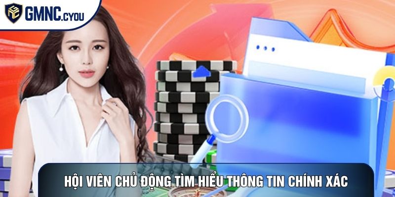 Hội viên chủ động tìm hiểu thông tin chính xác