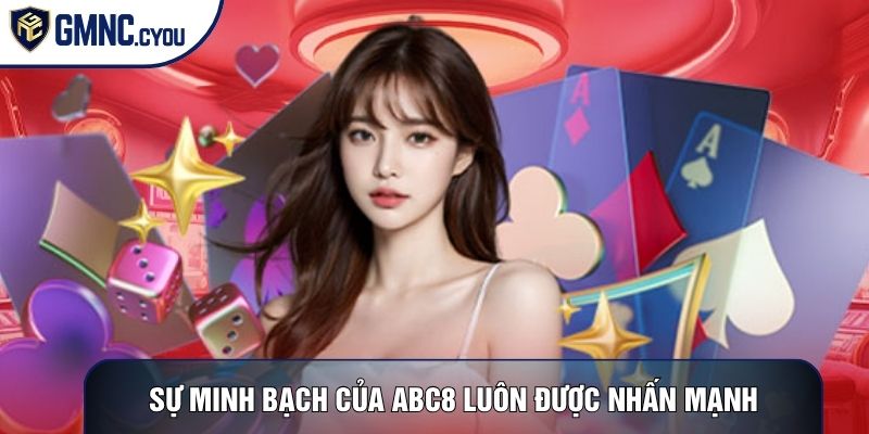 Sự minh bạch của ABC8 luôn được nhấn mạnh