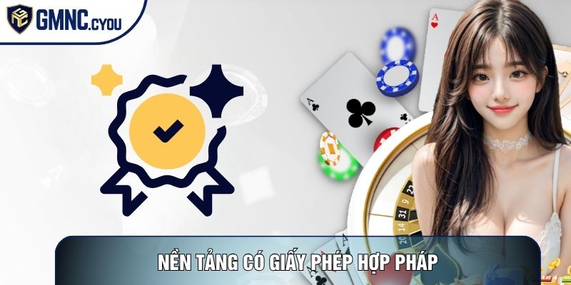 Nền tảng có giấy phép hợp pháp
