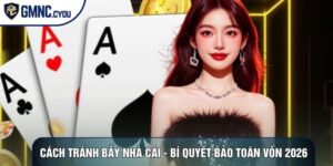 Cách Tránh Bẫy Nhà Cái - Bí Quyết Bảo Toàn Vốn Năm 2026
