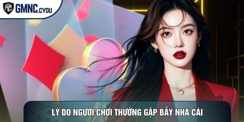 Lý do người chơi thường gặp bẫy nhà cái