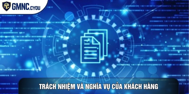 Trách nhiệm và nghĩa vụ của khách hàng