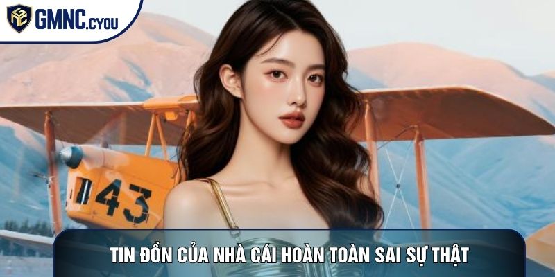 Tin đồn của nhà cái hoàn toàn sai sự thật