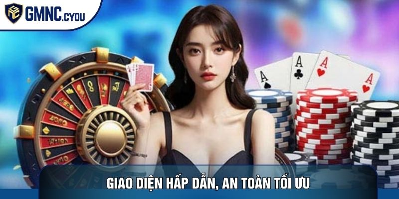 Giao diện hấp dẫn, an toàn tối ưu