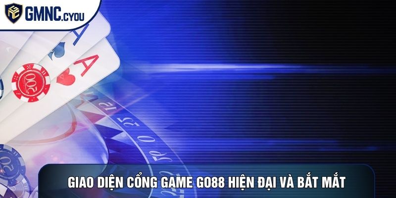 Giao diện cổng game Go88 hiện đại và bắt mắt