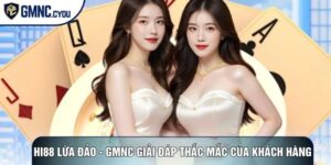 Hi88 Lừa Đảo - GMNC Giải Đáp Thắc Mắc Của Khách Hàng