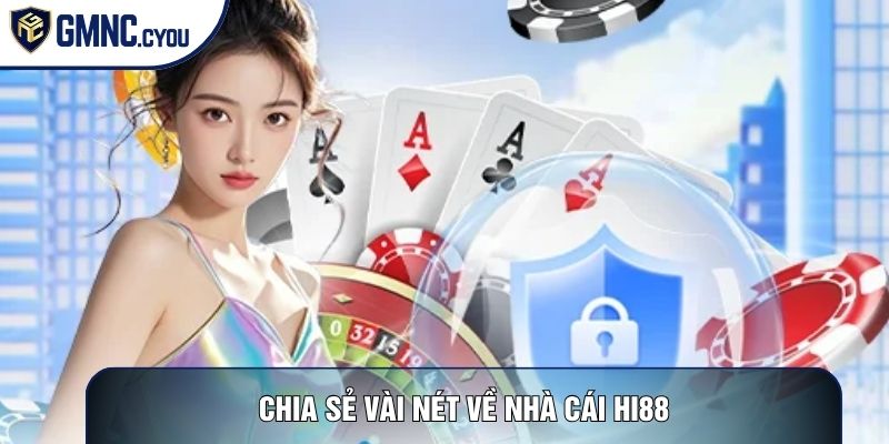 Chia sẻ vài nét về nhà cái Hi88