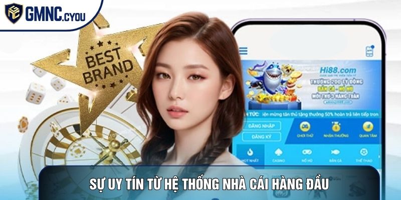 Sự uy tín từ hệ thống nhà cái hàng đầu