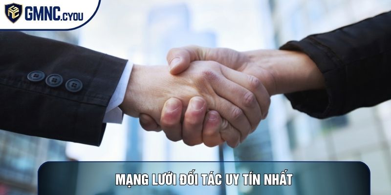 Mạng lưới đối tác uy tín nhất