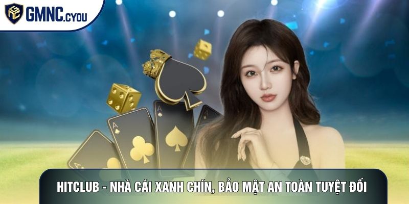 Hitclub - Nhà Cái Xanh Chín, Bảo Mật An Toàn Tuyệt Đối