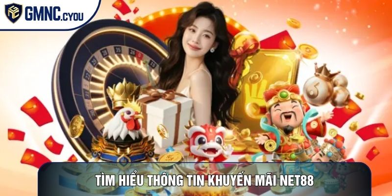 Tìm hiểu thông tin khuyến mãi NET88