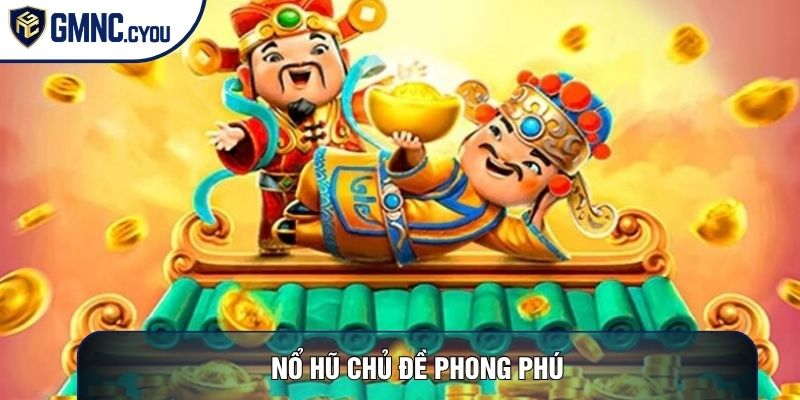 Nổ hũ chủ đề phong phú