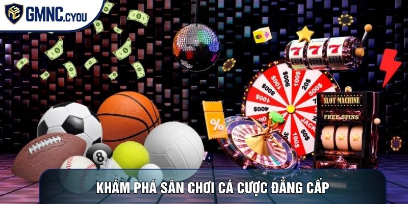 Khám phá sân chơi cá cược đẳng cấp
