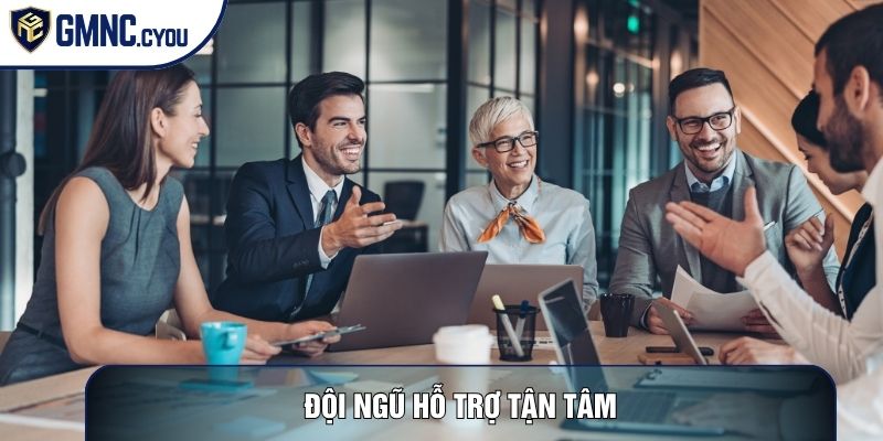 Đội ngũ hỗ trợ tận tâm