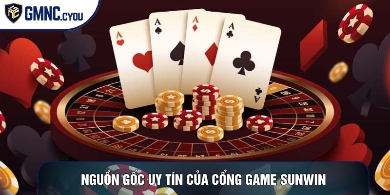 Nguồn gốc uy tín của cổng game Sunwin