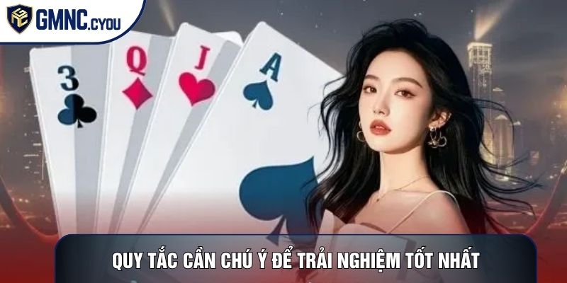 Quy tắc cần chú ý để trải nghiệm tốt nhất