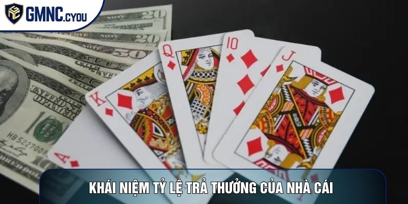 Khái niệm tỷ lệ trả thưởng của nhà cái 